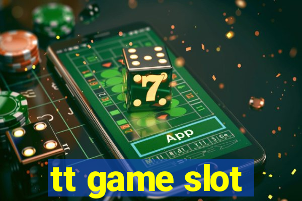 tt game slot